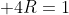  4R=1