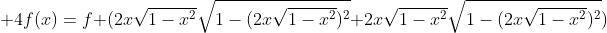  4f(x)=f (2x\sqrt{1-x^2}\sqrt{1-(2x\sqrt{1-x^2})^2}+2x\sqrt{1-x^2}\sqrt{1-(2x\sqrt{1-x^2})^2})