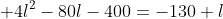  4l^2-80l-400=-130+l