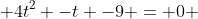  4t^2 -t -9 = 0 