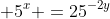  5^{x} =25^{-2y}