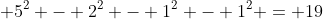  5^2 - 2^2 - 1^2 - 1^2 = 19