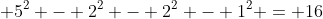  5^2 - 2^2 - 2^2 - 1^2 = 16