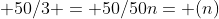  50/3 = 50/50n= (n)
