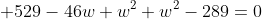  529-46w+w^2+w^2-289=0