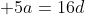  5a=16d