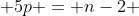  5p = n-2 