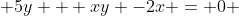  5y + xy -2x = 0 