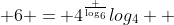  6 = 4^\frac {\log_6}{log_4}  