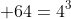  64=4^3