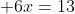  6x=13