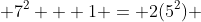 7^2 + 1 = 2(5^2) 