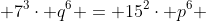  7^3\cdot q^6 = 15^2\cdot p^6 