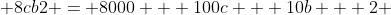  8cb2 = 8000 + 100c + 10b + 2 