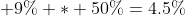  9\% * 50\%=4.5\%