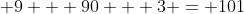  9 + 90 + 3 = 101