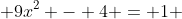  9x^{2} - 4 = 1 