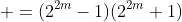  =(2^{2m}-1)(2^{2m}+1)