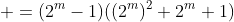  =(2^{m}-1)((2^{m})^2+2^m+1)