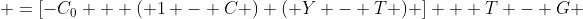  =[-C_0 + ( 1 - C ) ( Y - T ) ] + T - G 