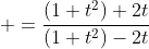  =\frac{(1+t^2)+2t}{(1+t^2)-2t}