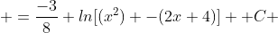  =\frac{-3}{8} ln[(x^2) -(2x+4)] +C 