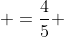  =\frac{4}{5} 