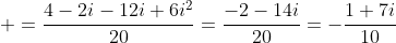  =\frac{4-2i-12i+6i^2}{20}=\frac{-2-14i}{20}=-\frac{1+7i}{10}