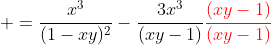  =\frac{x^3}{(1-xy)^2}-\frac{3x^3}{(xy-1)}\color{red}\frac{(xy-1)}{(xy-1)}