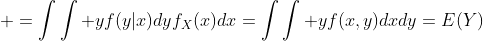  =\int\int yf(y|x)dyf_X(x)dx=\int\int yf(x,y)dxdy=E(Y)
