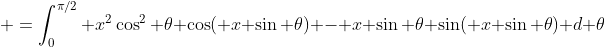  =\int_0^{\pi/2} x^2\cos^2 \theta \cos( x \sin \theta) - x \sin \theta \sin( x \sin \theta) d \theta