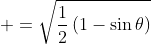  =\sqrt{\frac{1}{2}\left(1-\sin\theta\right)}