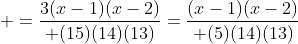  ={3(x-1)(x-2)\over (15)(14)(13)}={(x-1)(x-2)\over (5)(14)(13)}