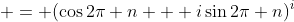  = (\cos{2\pi n} + i\sin{2\pi n})^i