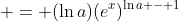  = (\ln{a})(e^x)^{\ln{a} - 1}