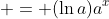 = (\ln{a})a^x