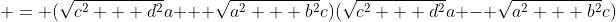 = (\sqrt{c^2 + d^2}a + \sqrt{a^2 + b^2}c)(\sqrt{c^2 + d^2}a - \sqrt{a^2 + b^2}c)