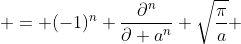  = (-1)^{n} \frac{\partial^{n}}{\partial a^{n}} \sqrt{\frac{\pi}{a}} 