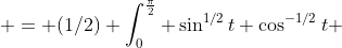  = (1/2) \int_0^{\frac{\pi}{2}} \sin^{1/2}{t} \cos^{-1/2}{t} ~ dt