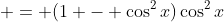  = (1 - \cos^2{x})\cos^2{x}