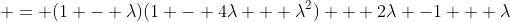  = (1 - \lambda)(1 - 4\lambda + \lambda^2) + 2\lambda -1 + \lambda