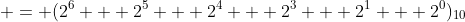  = (2^6 + 2^5 + 2^4 + 2^3 + 2^1 + 2^0)_{10}
