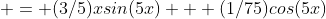  = (3/5)xsin(5x) + (1/75)cos(5x)