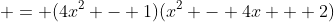  = (4x^2 - 1)(x^2 - 4x + 2)