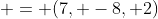  = (7, -8, 2)