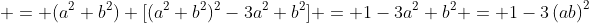  = (a^2+b^2) [(a^2+b^2)^2-3a^2 b^2] = 1-3a^2 b^2 = 1-3\left(ab\right)^2