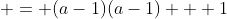  = (a-1)(a-1) + 1