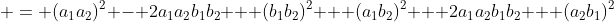  = (a_1a_2)^2 - 2a_1a_2b_1b_2 + (b_1b_2)^2 + (a_1b_2)^2 + 2a_1a_2b_1b_2 + (a_2b_1)^2