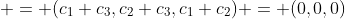  = (c_1+c_3,c_2+c_3,c_1+c_2) = (0,0,0)