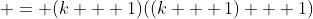  = (k + 1)((k + 1) + 1)